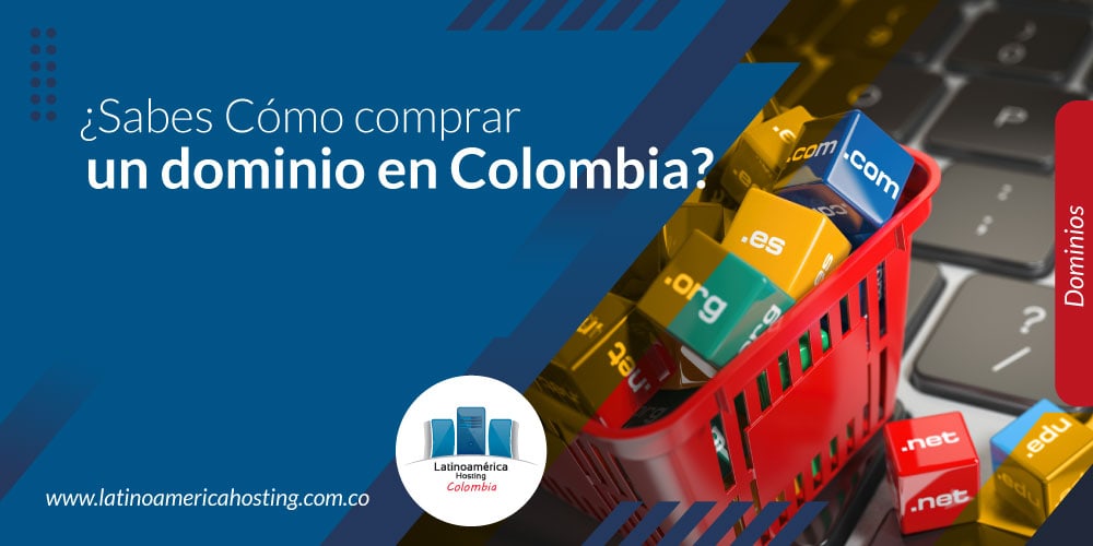 ¿Sabes Cómo comprar un dominio en Colombia?