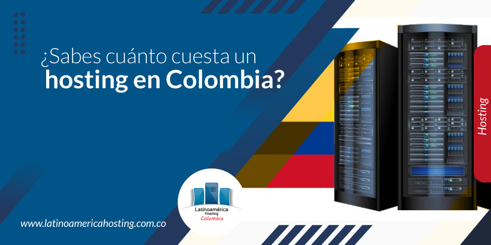 ¿Sabes cuánto cuesta un hosting en Colombia?